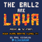 The Ballz are Lava!